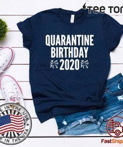 Quarantine Birthday Shirt - Quarantine Bday Social Distancing T-Shirt