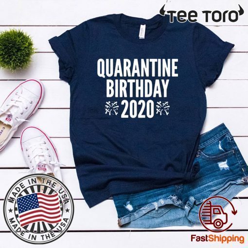 Quarantine Birthday Shirt - Quarantine Bday Social Distancing T-Shirt