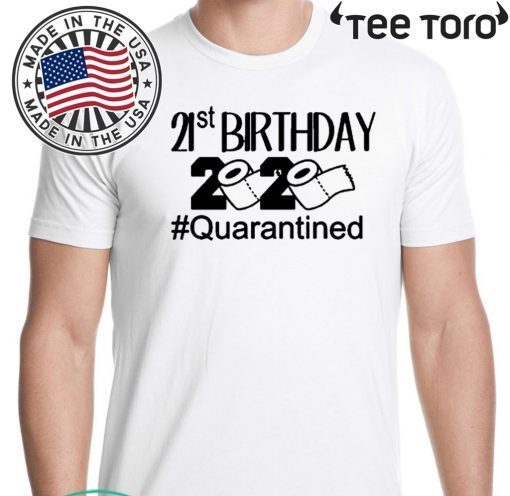 Quarantine Birthday 21st Birthday Shirt