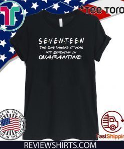 Quarantine Birthday Custom Quarantine T-Shirt