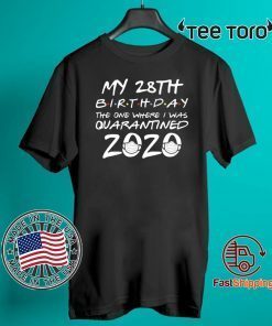 28th Birthday T-Shirt - The One Where I Was Quarantined 2020 Tee Shirts - #Quarantine 18th Birthday Shirt