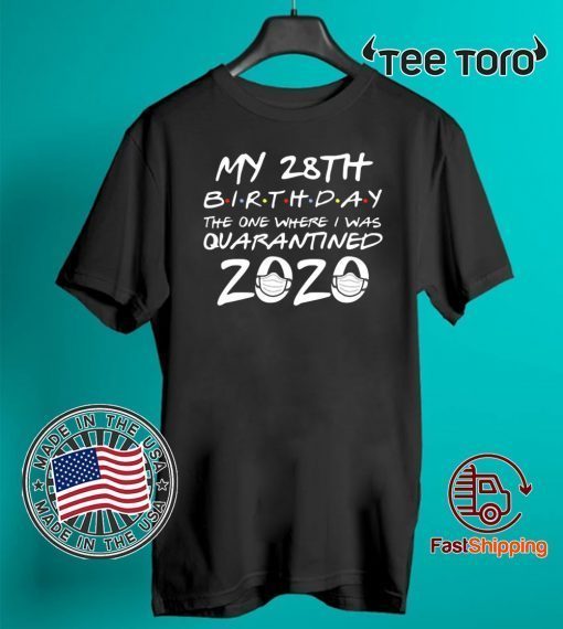 28th Birthday T-Shirt - The One Where I Was Quarantined 2020 Tee Shirts - #Quarantine 18th Birthday Shirt