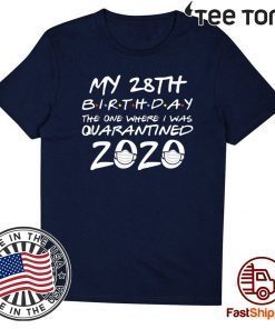 28th Birthday T-Shirt - The One Where I Was Quarantined 2020 Tee Shirts - #Quarantine 18th Birthday Shirt