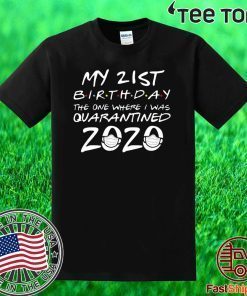 21st Birthday, Quarantine Shirt, The One Where I Was Quarantined 2020 Classic T-Shirt