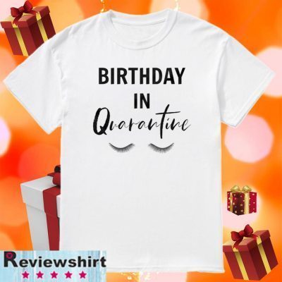 quarantine birthday tshirt