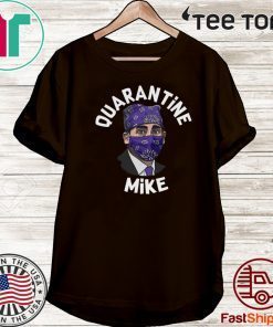 Quarantine Mike 2020 T-Shirt