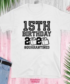 Funny Birthday 15th Shirt, Quarantine Shirts The One Where I Was Quarantined 2020 Shirt – 15th Birthday 2020 #Quarantined T-Shirt - Birthday 15th