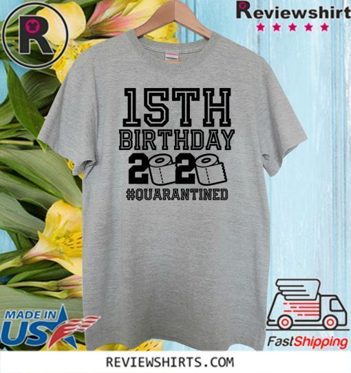 Funny Birthday 15th Shirt, Quarantine Shirts The One Where I Was Quarantined 2020 Shirt – 15th Birthday 2020 #Quarantined T-Shirt - Birthday 15th