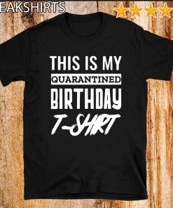 Quarantine and Chill Quarantine Birthday Shirt Social Distancing Birthday