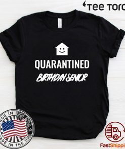 Quarantined Birthday Senior Shirt - #Quarantine2020 - Senior Birthday T-Shirt