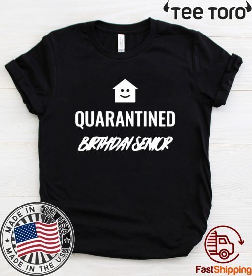 Quarantined Birthday Senior Shirt - #Quarantine2020 - Senior Birthday T-Shirt