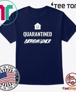 Quarantined Birthday Senior Shirt - #Quarantine2020 - Senior Birthday T-Shirt