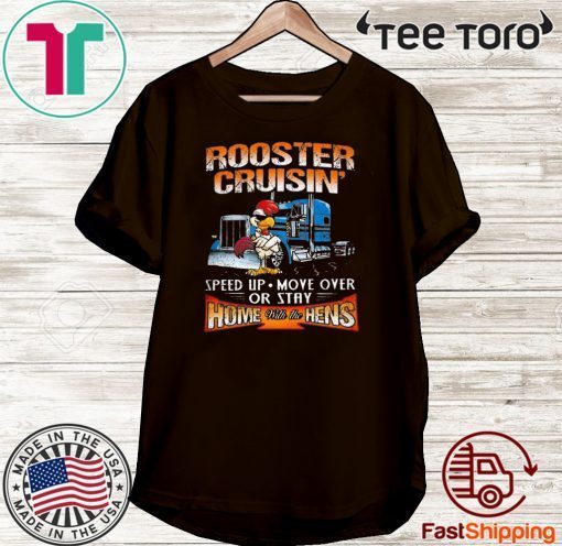 ROOSTER CRUISIN' HOME WITH THE HENS TEE SHIRTS