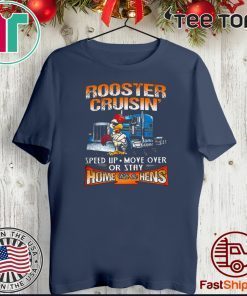 ROOSTER CRUISIN' HOME WITH THE HENS TEE SHIRTS