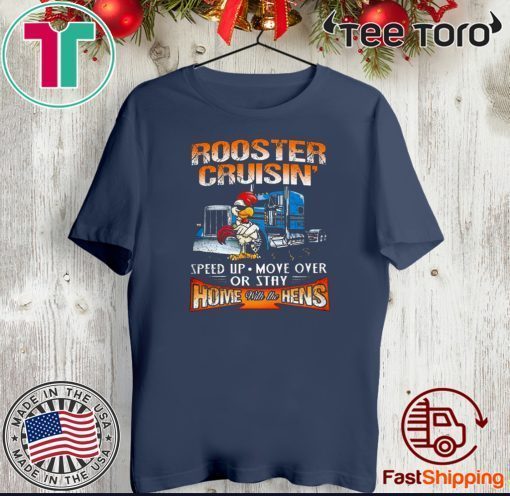 ROOSTER CRUISIN' HOME WITH THE HENS TEE SHIRTS