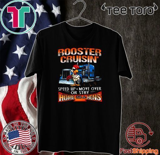 ROOSTER CRUISIN’ HOME WITH THE HENS FOR T-SHIRT