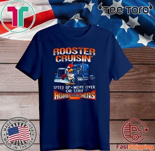 ROOSTER CRUISIN’ HOME WITH THE HENS FOR T-SHIRT