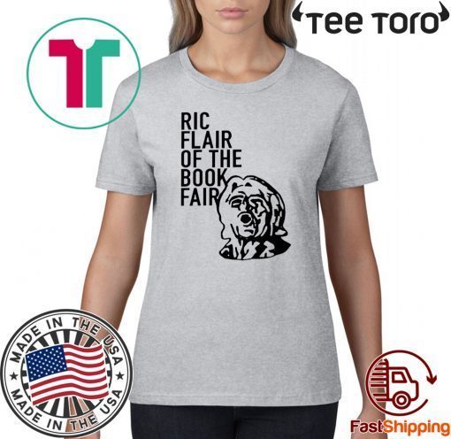 Ric Flair Of The Book Fair Tee Shirts Ric Flair