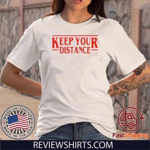 STRANGER THINGS – KEEP YOUR DISTANCE COVID-19 TEE SHIRTS