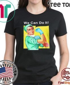 STRONG WOMAN DOCTOR WE CAN DO IT SHIRT - LIMITED EDITION