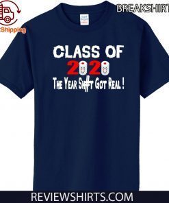 School Class Of 2020 The Year Shit Got Real For T-Shirt