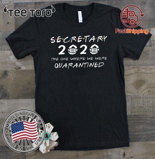 Secretary 2020 The One Where We were Quarantined Shirt - Office Manager Class 2020 T-Shirt