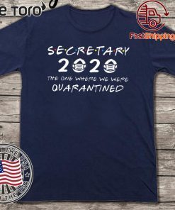 Secretary 2020 The One Where We were Quarantined Shirt - Office Manager Class 2020 T-Shirt