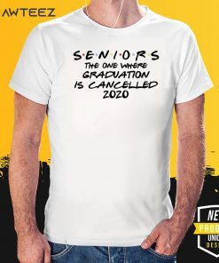 Seniors 2020 Friends Shirt - Graduation Cancelled Birthday Quarantined Funny T-Shirt