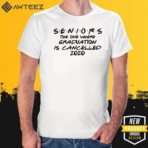 Seniors 2020 Friends Shirt - Graduation Cancelled Birthday Quarantined Funny T-Shirt