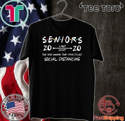 Seniors 2020 The One Where They Practiced Social Distancing Shirt T-Shirt