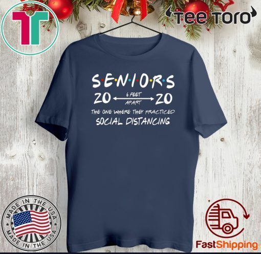 Seniors 2020 The One Where They Practiced Social Distancing Shirt T-Shirt