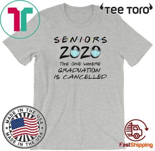 Seniors Friends Shirt - Friends The One When Graduation Cancelled 2020 T-Shirt