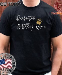 Quarantined Birthday 2020 T-Shirt, Social Distancing Birthday Shirt, Birthday Queen 2020 T-Shirt