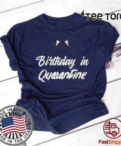 Birthday in Quarantine, Quarantine and Chill, Quarantine Birthday Shirt, Social Distancing Birthday Tshirt