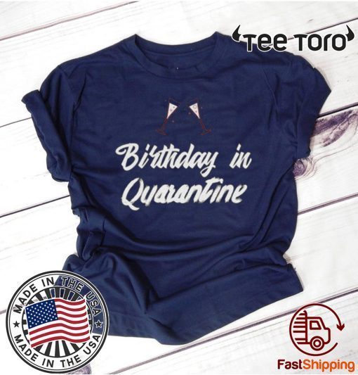 Birthday in Quarantine, Quarantine and Chill, Quarantine Birthday Shirt, Social Distancing Birthday Tshirt