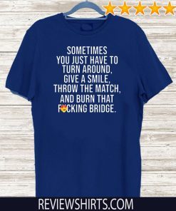 Sometimes you just have to turn around give a smile Official T-Shirt