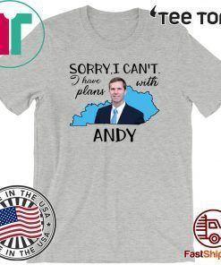 Sorry I can’t I have plan with Andy Beshear 2020 T-Shirt