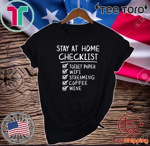 Stay At Home Checklist Toilet Paper Wifi Streaming Coffee Wine Tee Shirts