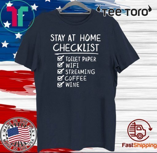 Stay At Home Checklist Toilet Paper Wifi Streaming Coffee Wine Tee Shirts