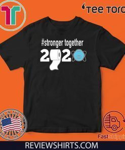Stronger together Quarantine 2020 T-Shirt
