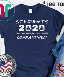 Students 2020 The One Where They were Quarantined Shirt Students 2020 T-Shirt