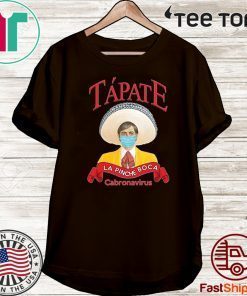 Tapate La Pinche Boca Canronavirus T-Shirt