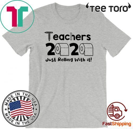 Teachers 2020 Toilet Paper Just Rolling With It Shirt - Limited Edition
