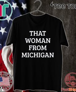 That Woman From Michigan Shirt T-Shirt