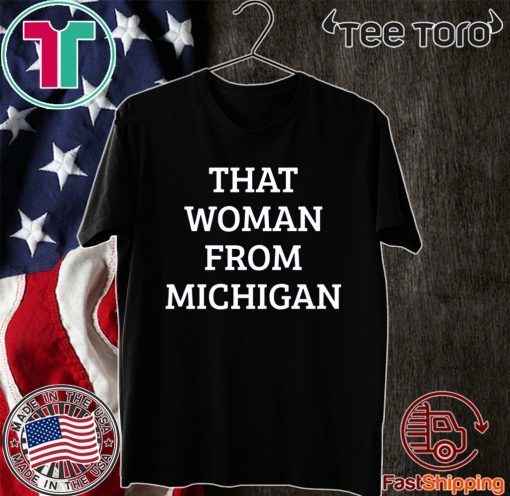 That Woman From Michigan Shirt T-Shirt