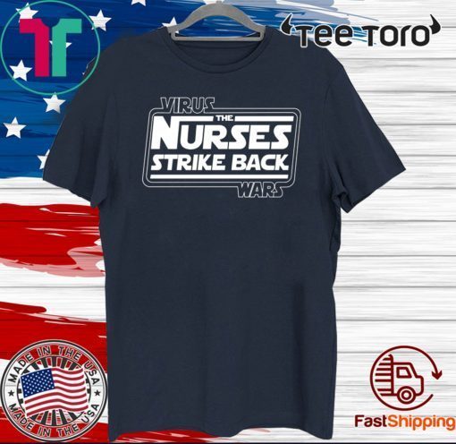 The Nurses Strike Back Wars Shirt T-Shirt