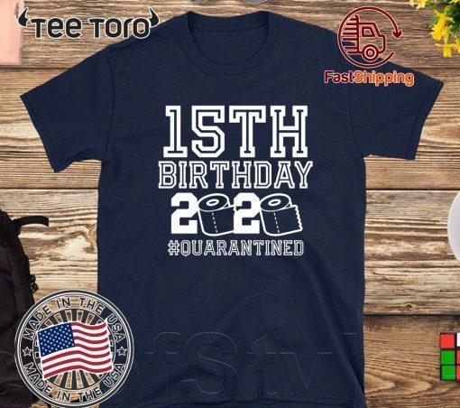 15th Birthday Shirt, Birthday Quarantine Shirt, The One Where I Was Quarantined 2020 15th Birthday For T-Shirt