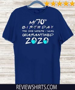 My 70th Birthday The One Where I Was Quarantined 2020 Mask Face T Shirt