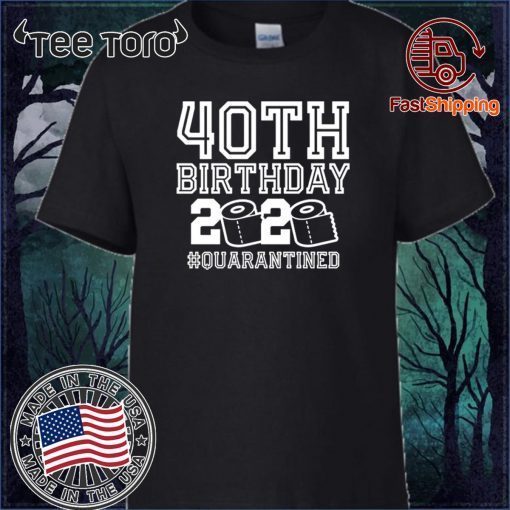 Where To Buy 40th Birthday, Quarantine Shirt, The One Where I Was Quarantined 2020 T-Shirt