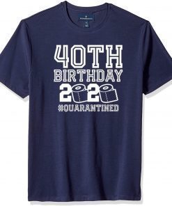 Where To Buy 40th Birthday, Quarantine Shirt, The One Where I Was Quarantined 2020 T-Shirt